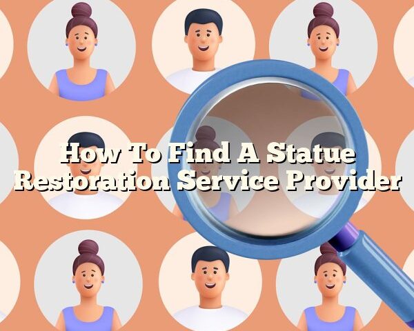 How To Find A Statue Restoration Service Provider