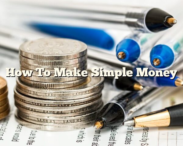 How To Make Simple Money