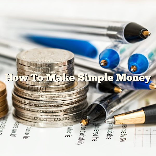 How To Make Simple Money