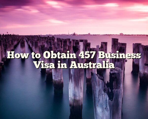 How to Obtain 457 Business Visa in Australia