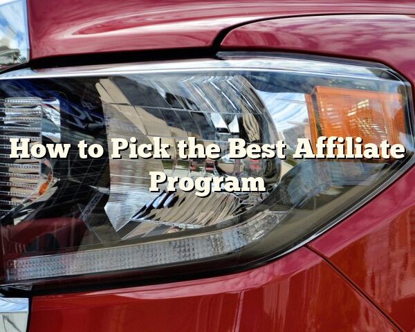 How to Pick the Best Affiliate Program