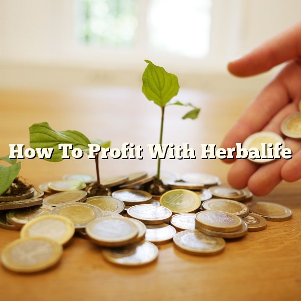 How To Profit With Herbalife