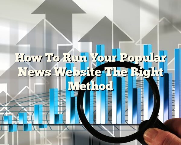 How To Run Your Popular News Website The Right Method