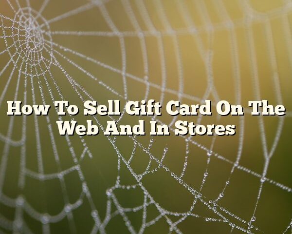 How To Sell Gift Card On The Web And In Stores