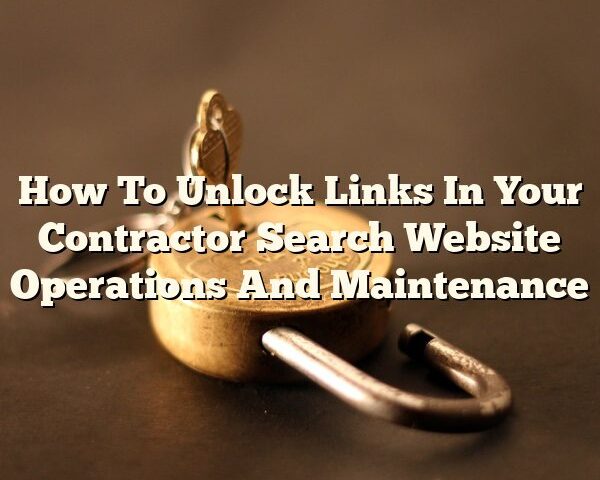 How To Unlock Links In Your Contractor Search Website Operations And Maintenance