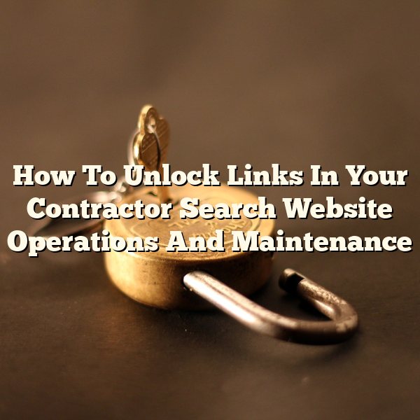 How To Unlock Links In Your Contractor Search Website Operations And Maintenance