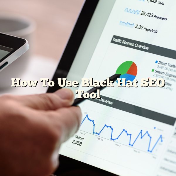 How To Use Black Hat SEO Tool