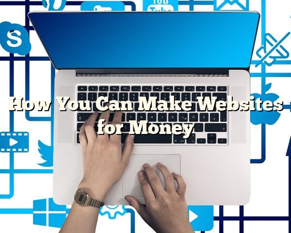 How You Can Make Websites for Money