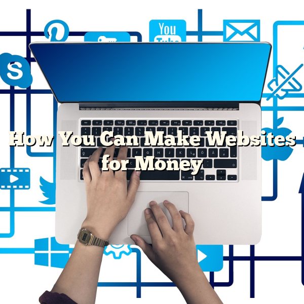 How You Can Make Websites for Money