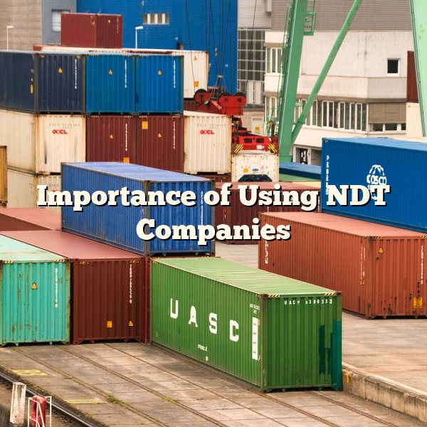 Importance of Using NDT Companies