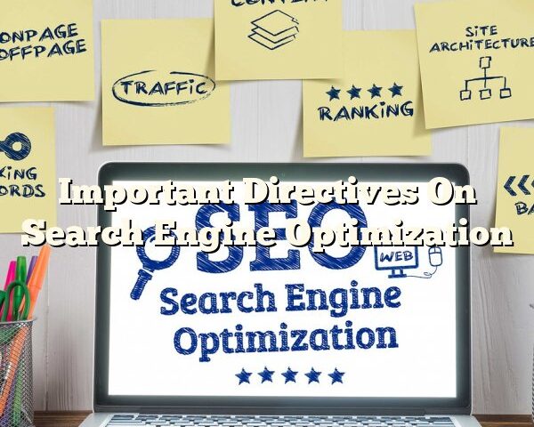 Important Directives On Search Engine Optimization