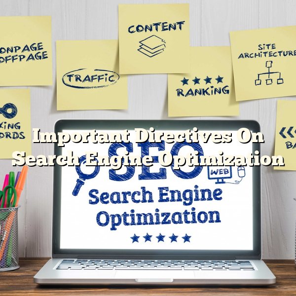 Important Directives On Search Engine Optimization