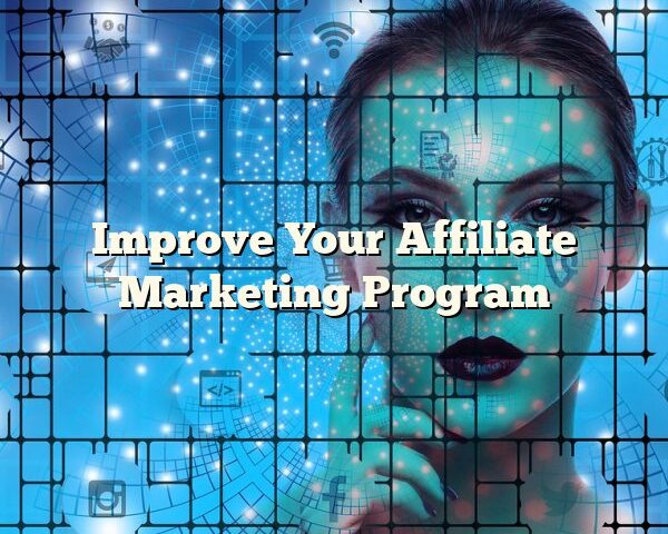 Improve Your Affiliate Marketing Program