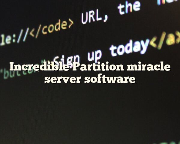 Incredible Partition miracle server software