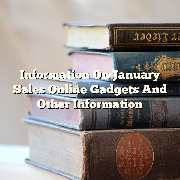 Information On January Sales Online Gadgets And Other Information