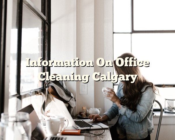 Information On Office Cleaning Calgary