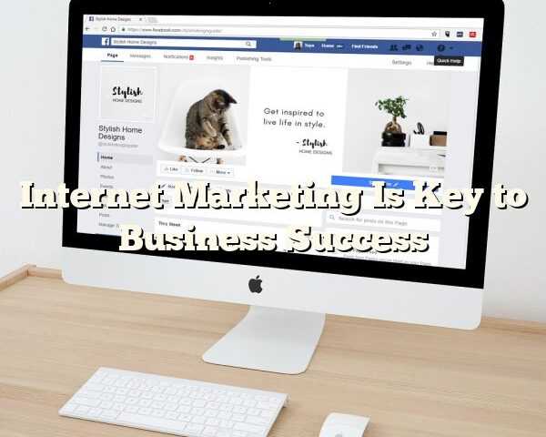 Internet Marketing Is Key to Business Success