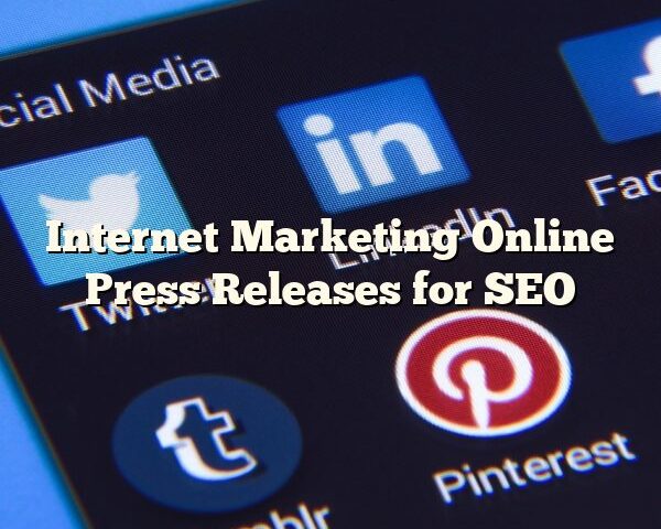 Internet Marketing Online Press Releases for SEO