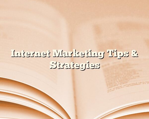 Internet Marketing Tips & Strategies