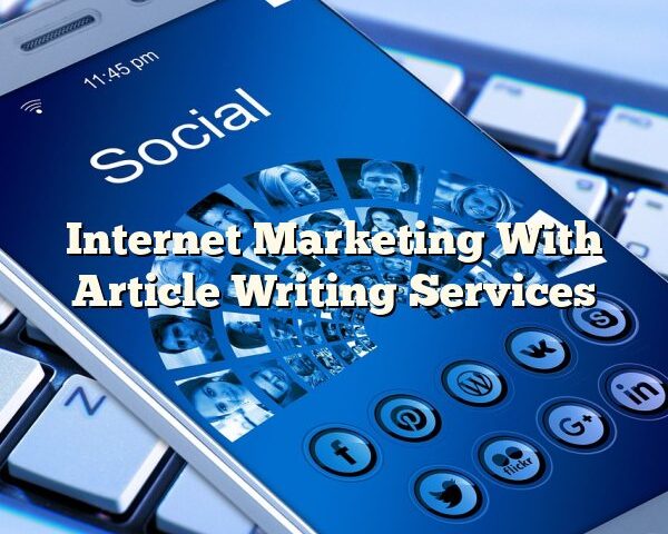 Internet Marketing With Article Writing Services