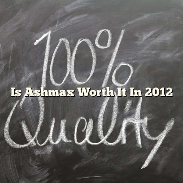 Is Ashmax Worth It In 2012