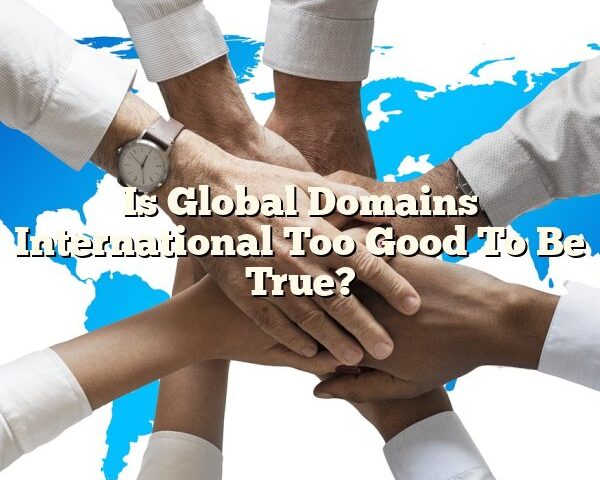 Is Global Domains International Too Good To Be True?