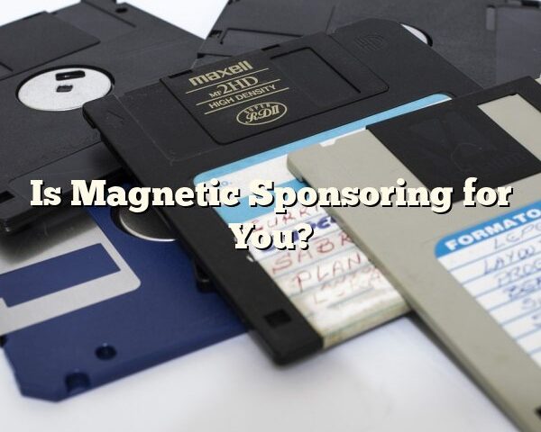 Is Magnetic Sponsoring for You?