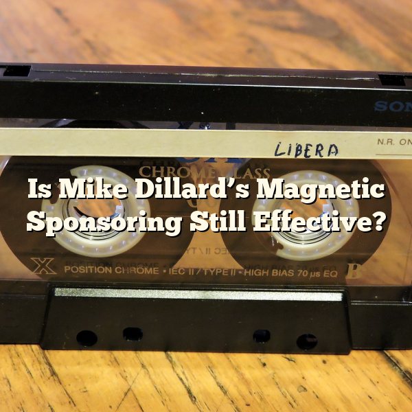 Is Mike Dillard’s Magnetic Sponsoring Still Effective?