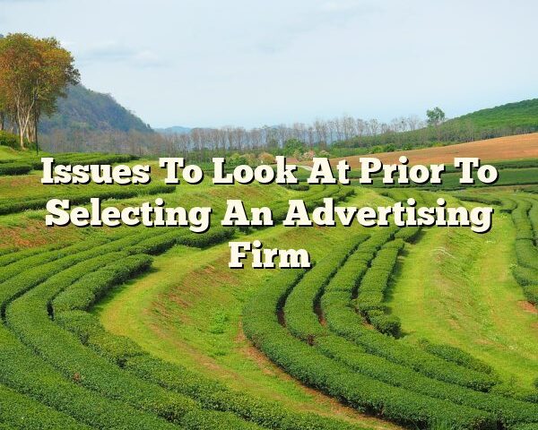 Issues To Look At Prior To Selecting An Advertising Firm