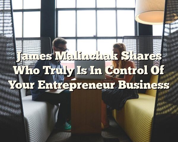 James Malinchak Shares Who Truly Is In Control Of Your Entrepreneur Business