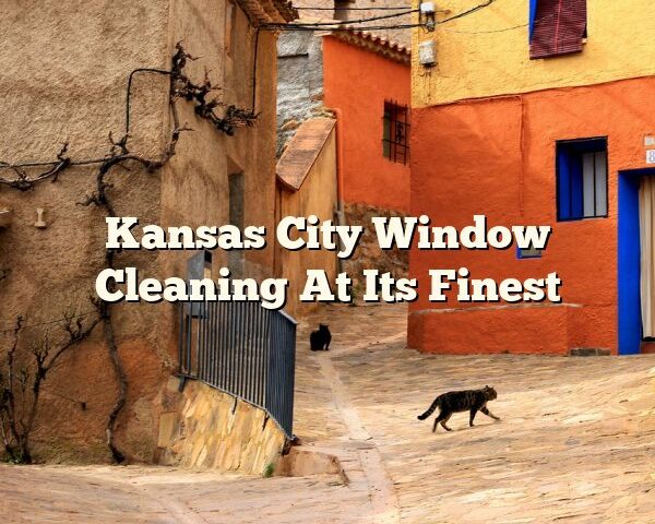 Kansas City Window Cleaning At Its Finest