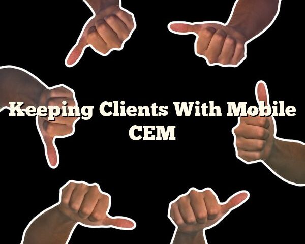 Keeping Clients With Mobile CEM