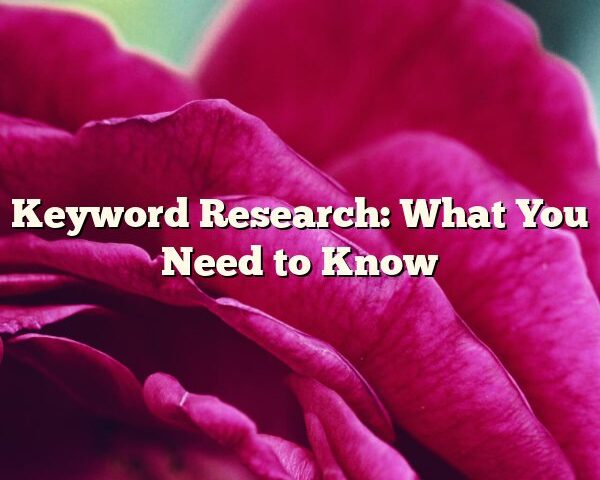 Keyword Research: What You Need to Know