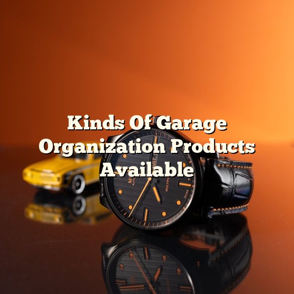 Kinds Of Garage Organization Products Available