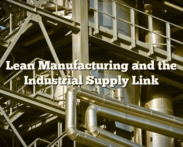 Lean Manufacturing and the Industrial Supply Link