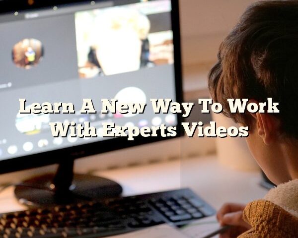 Learn A New Way To Work With Experts Videos