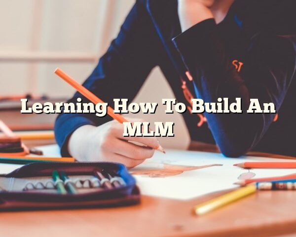 Learning How To Build An MLM