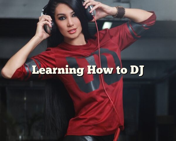 Learning How to DJ