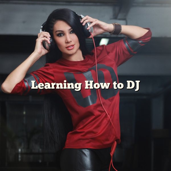 Learning How to DJ