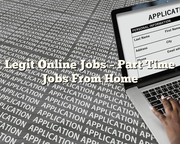 Legit Online Jobs – Part Time Jobs From Home