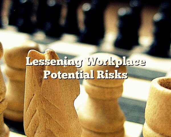 Lessening Workplace Potential Risks