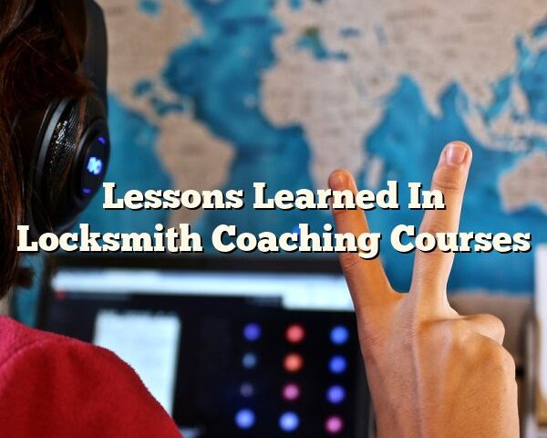 Lessons Learned In Locksmith Coaching Courses