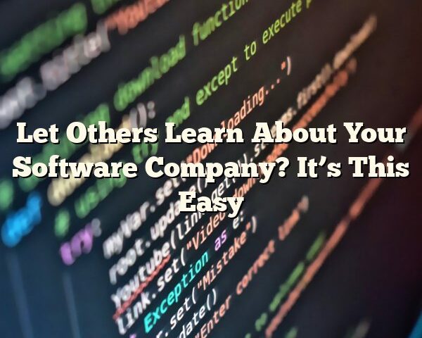 Let Others Learn About Your Software Company? It’s This Easy