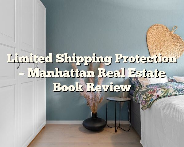 Limited Shipping Protection – Manhattan Real Estate Book Review