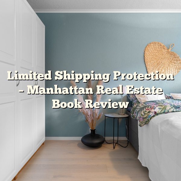 Limited Shipping Protection – Manhattan Real Estate Book Review