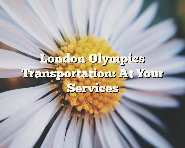 London Olympics Transportation: At Your Services