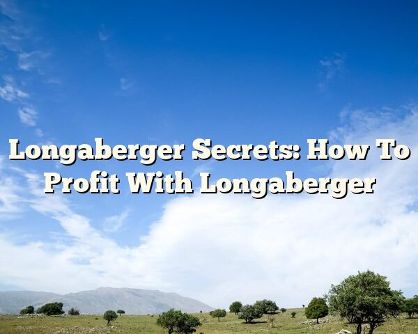 Longaberger Secrets: How To Profit With Longaberger