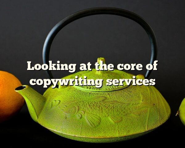 Looking at the core of copywriting services