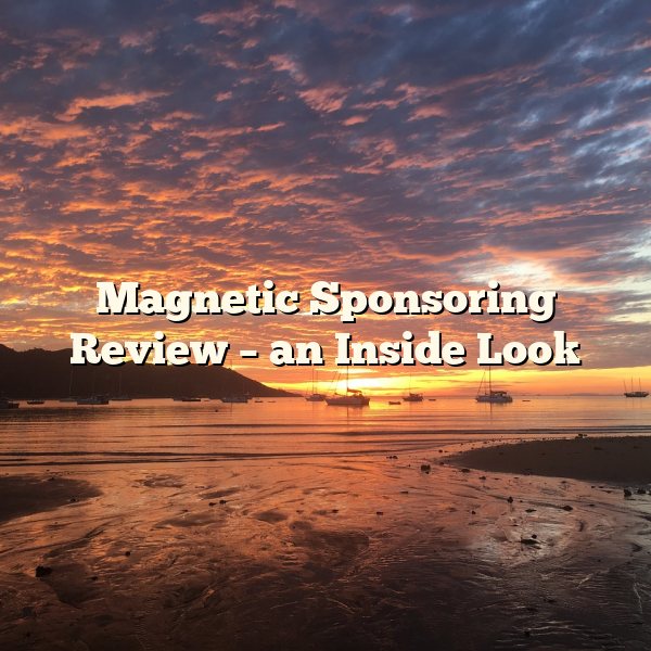 Magnetic Sponsoring Review – an Inside Look