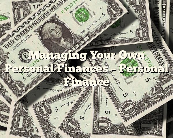 Managing Your Own Personal Finances – Personal Finance